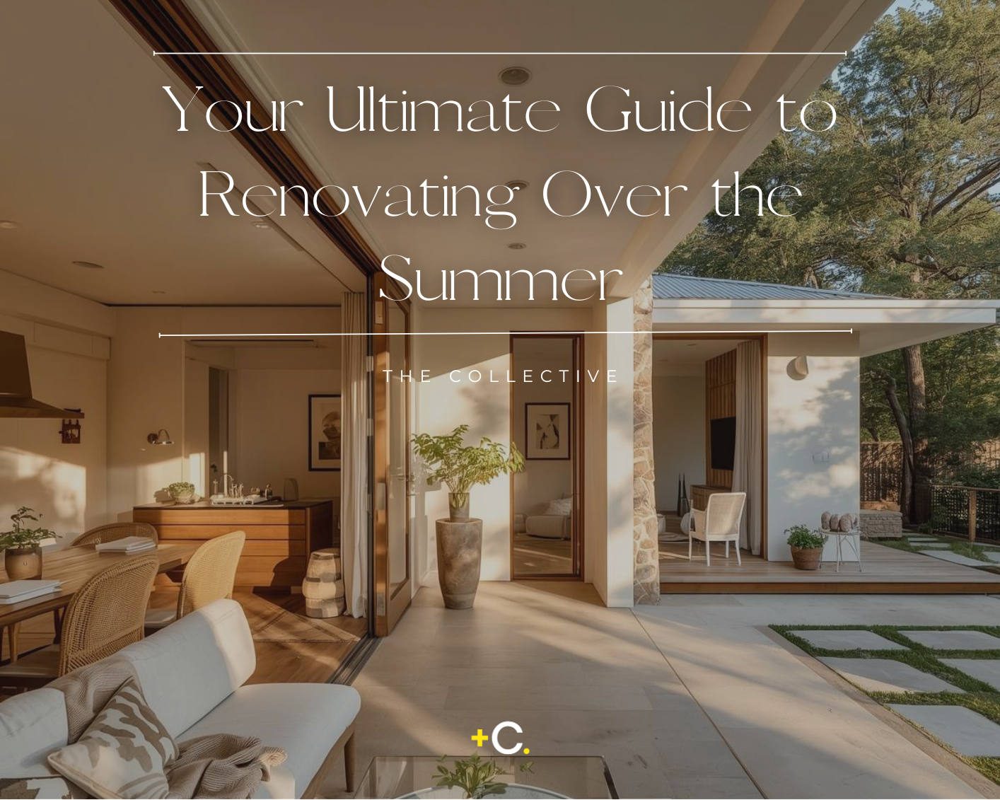 Your Ultimate Guide to Renovating Over the Summer